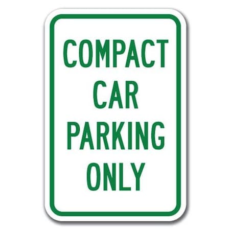 Signmission Compact Car Parking 12inx18in Heavy Gauge Alum Signs, 18" L, 12" H, A-1218 Misc - Compact Car Only A-1218 Misc - Compact Car Only